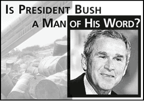 Is President Bush a man of his words?